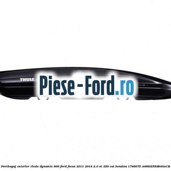 Portbagaj exterior Thule Dynamic 800 Ford Focus 2011-2014 2.0 ST 250 cai benzina