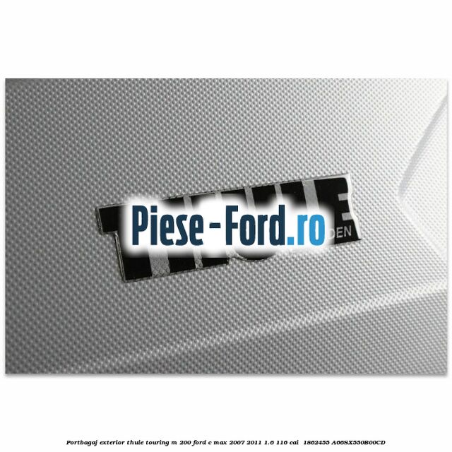 Portbagaj exterior Thule Touring M 200 Ford C-Max 2007-2011 1.6 116 cai  #99FC699C5D