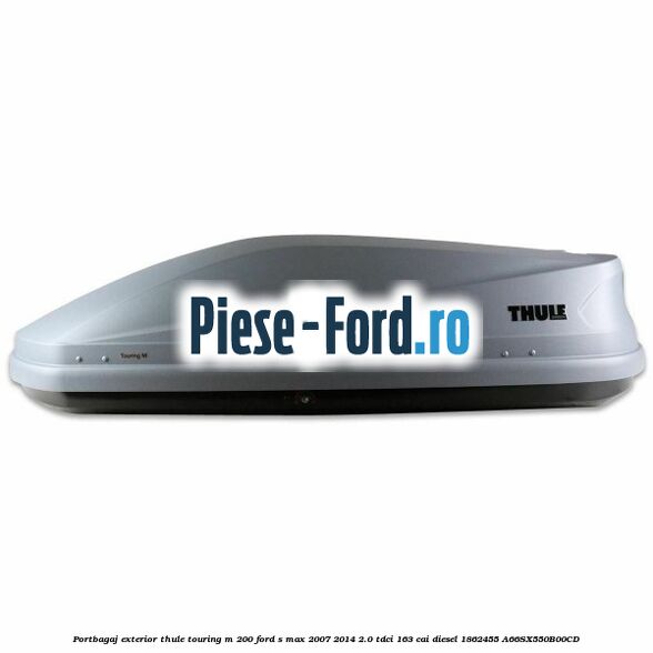 Portbagaj exterior Thule Touring M 200 Ford S-Max 2007-2014 2.0 TDCi 163 cai diesel