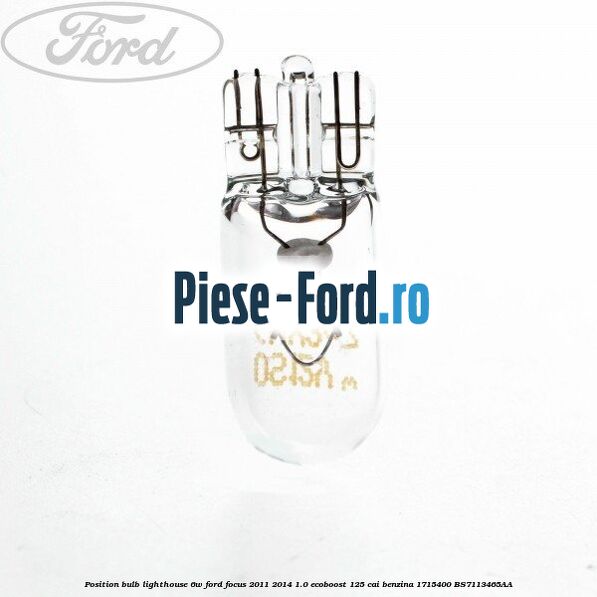Position bulb lighthouse 6W Ford Focus 2011-2014 1.0 EcoBoost 125 cai benzina #FEFA1624C4
