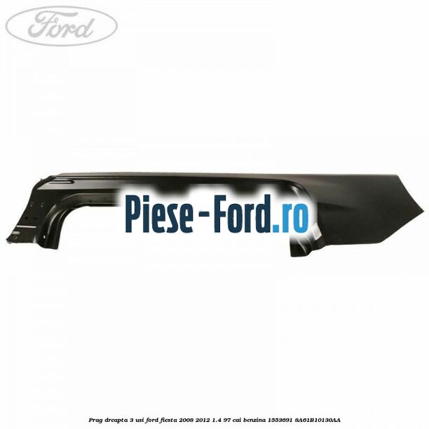 Prag dreapta 3 usi Ford Fiesta 2008-2012 1.4 97 cai benzina #970DF6FC32