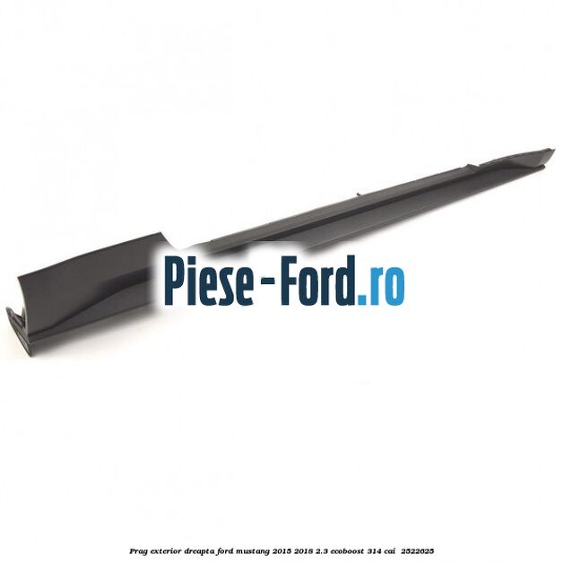 Prag exterior dreapta Ford Mustang 2015-2018 2.3 EcoBoost 314 cai #957AF16EEC