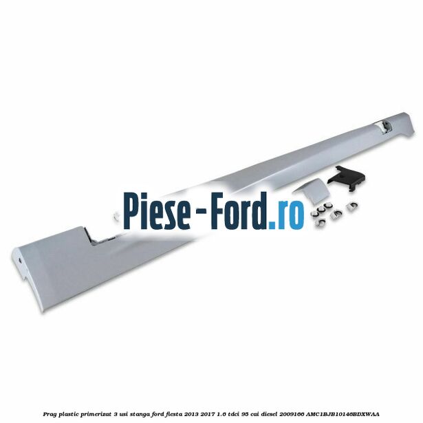 Prag plastic primerizat 3 usi dreapta Ford Fiesta 2013-2017 1.6 TDCi 95 cai diesel