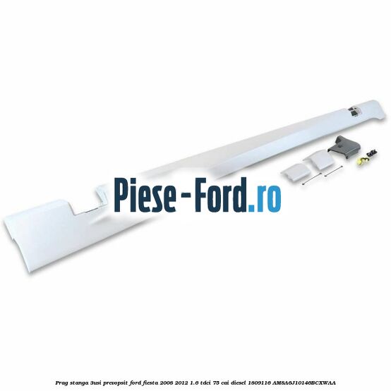 Prag stanga (3Usi), prevopsit Ford Fiesta 2008-2012 1.6 TDCi 75 cai #2C247A8EED Prag stanga (3Usi), prevopsit Ford Fiesta 2008-2012 1.6 TDCi 75 cai diesel #2C247A8EED