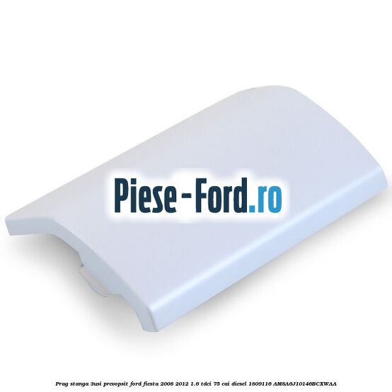 Prag stanga (3Usi), prevopsit Ford Fiesta 2008-2012 1.6 TDCi 75 cai diesel