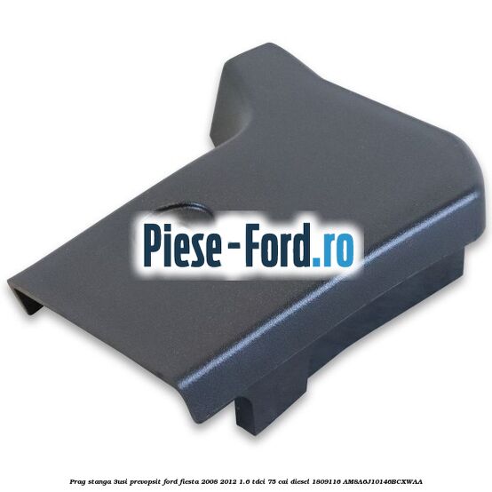 Prag stanga (3Usi), prevopsit Ford Fiesta 2008-2012 1.6 TDCi 75 cai diesel