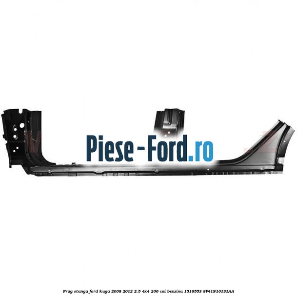 Prag stanga Ford Kuga 2008-2012 2.5 4x4 200 cai benzina