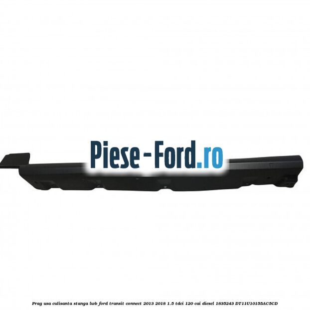 Panou antiscart spatar scaun fata Ford Transit Connect 2013-2018 1.5 TDCi 120 cai diesel