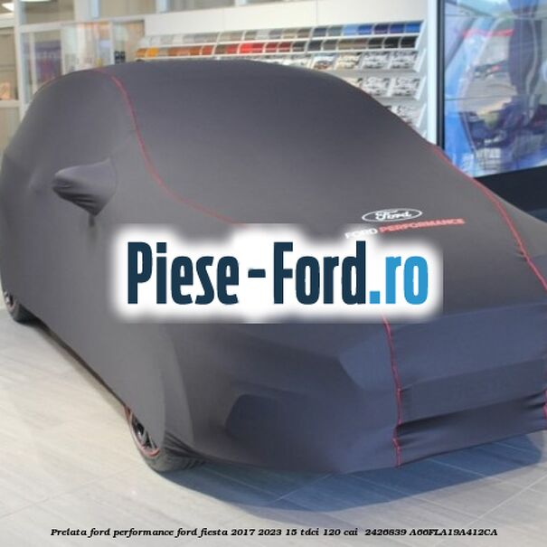 Prelata Ford performance Ford Fiesta 2017-2023 1.5 TDCi 120 cai #E451B5A6A9