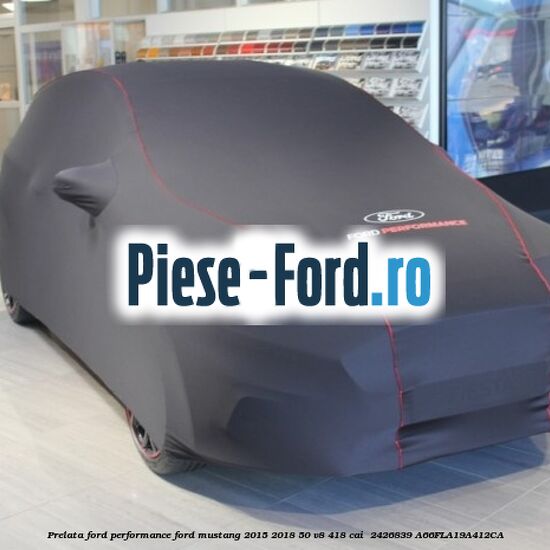 Prelata Ford performance Ford Mustang 2015-2018 5.0 V8 418 cai #2B8F1ABAFE