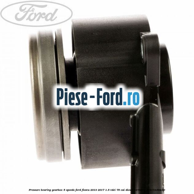 Pressure bearing gearbox 5 speeds Ford Fiesta 2013-2017 1.5 TDCi 75 cai diesel #E1DE451F7E