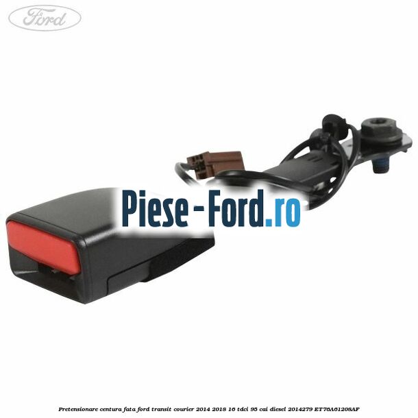Pretensionare centura fata Ford Transit Courier 2014-2018 1.6 TDCi 95 cai #D7881E73CE