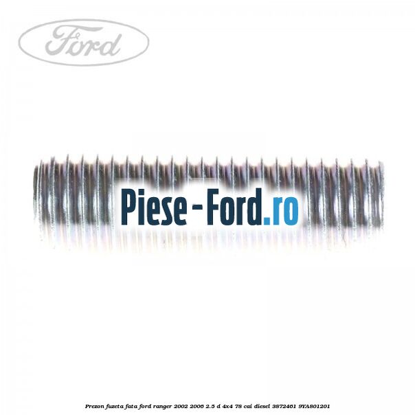 Prezon fuzeta fata Ford Ranger 2002-2006 2.5 D 4x4 78 cai diesel #58CE98A140
