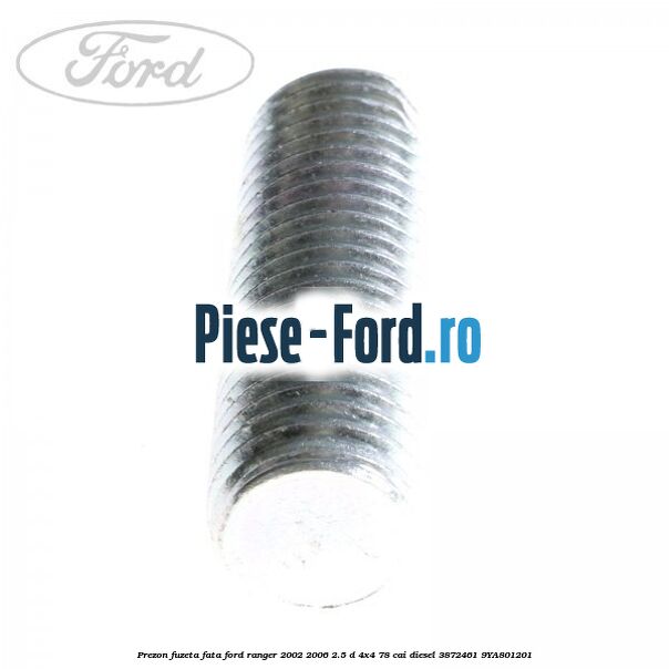 Prezon fuzeta fata Ford Ranger 2002-2006 2.5 D 4x4 78 cai diesel #58CE98A140