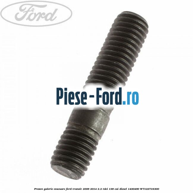 Prezon galerie evacuare Ford Transit 2006-2014 2.2 TDCi 136 cai #A3967DCF15