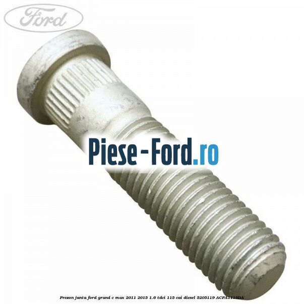 Piulita janta tabla Ford Grand C-Max 2011-2015 1.6 TDCi 115 cai diesel