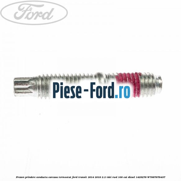 Prezon prindere conducta carcasa termostat Ford Transit 2014-2018 2.2 TDCi RWD 100 cai diesel