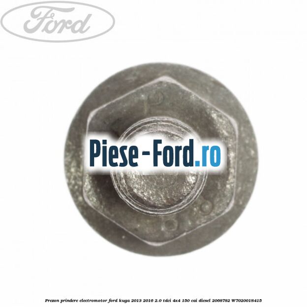 Prezon prindere electromotor Ford Kuga 2013-2016 2.0 TDCi 4x4 150 cai diesel #6676F45309