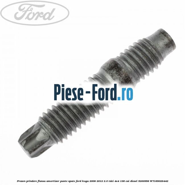 Prezon prindere flansa amortizor punte spate Ford Kuga 2008-2012 2.0 TDCi 4x4 136 cai diesel