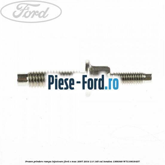 Prezon prindere rampa injectoare Ford S-Max 2007-2014 2.0 145 cai benzina