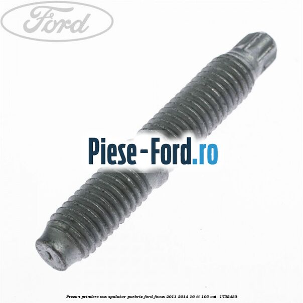 Prezon prindere vas spalator parbriz Ford Focus 2011-2014 1.6 Ti 105 cai #330CC97D27