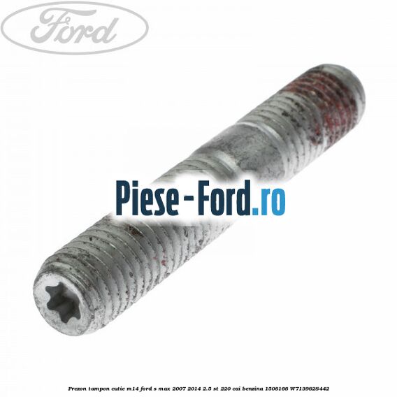 Prezon tampon cutie M14 Ford S-Max 2007-2014 2.5 ST 220 cai benzina