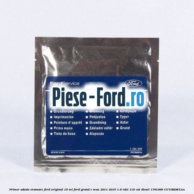 Primer adeziv etansare Ford original 15 ml Ford Grand C-Max 2011-2015 1.6 TDCi 115 cai diesel