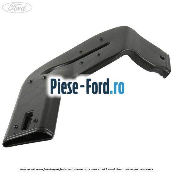 Priza aer sub scaun fata dreapta Ford Transit Connect 2013-2018 1.5 TDCi 75 cai diesel #0CB60B5F1E