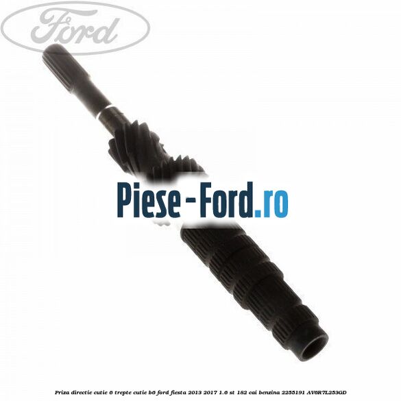 Priza directie cutie 6 trepte cutie B6 Ford Fiesta 2013-2017 1.6 ST 182 cai benzina