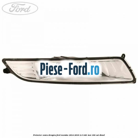 Proiector ceata dreapta Ford Mondeo 2014-2018 2.0 TDCi 4x4 180 cai diesel