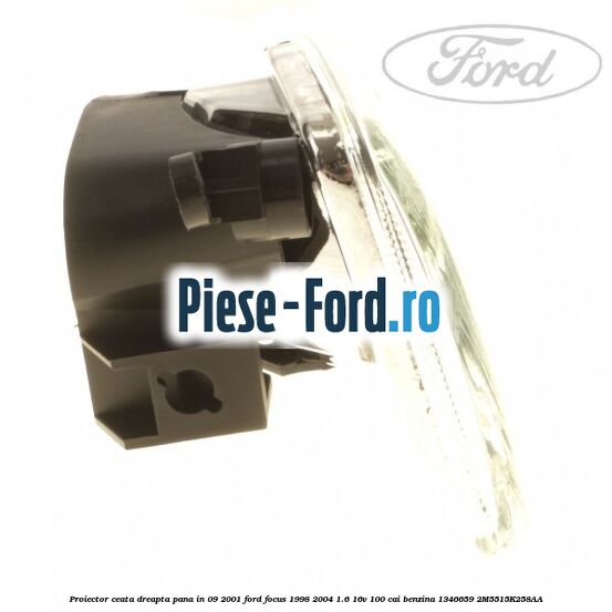 Proiector ceata dreapta pana in 09/2001 Ford Focus 1998-2004 1.6 16V 100 cai benzina #87AA6C00C1