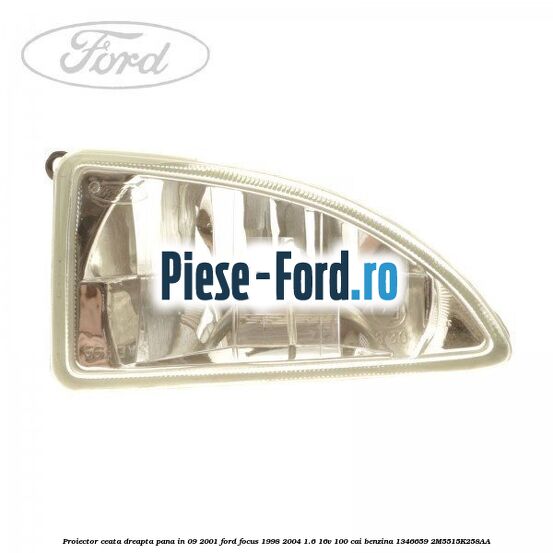 Proiector ceata dreapta pana in 09/2001 Ford Focus 1998-2004 1.6 16V 100 cai benzina #87AA6C00C1