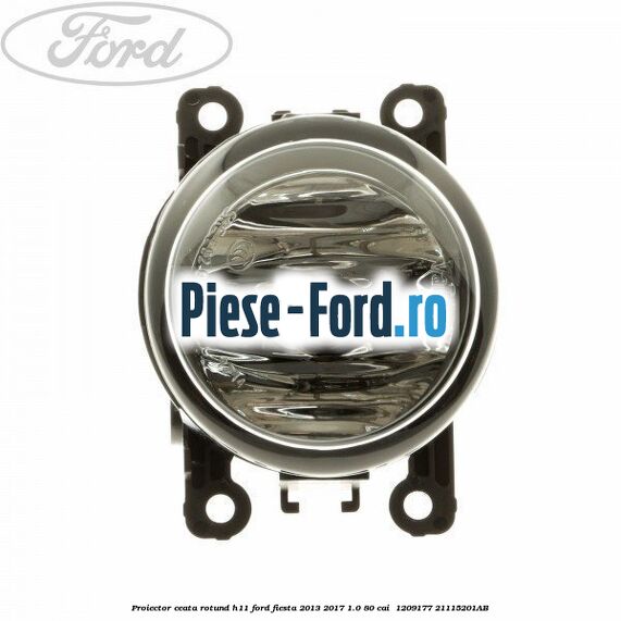 Proiector ceata rotund H11 Ford Fiesta 2013-2017 1.0 80 cai  #B530F29918