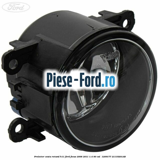 Proiector ceata rotund H11 Ford Focus 2008-2011 1.4 80 cai #A547A9B484 Proiector ceata rotund H11 Ford Focus 2008-2011 1.4 80 cai #A547A9B484