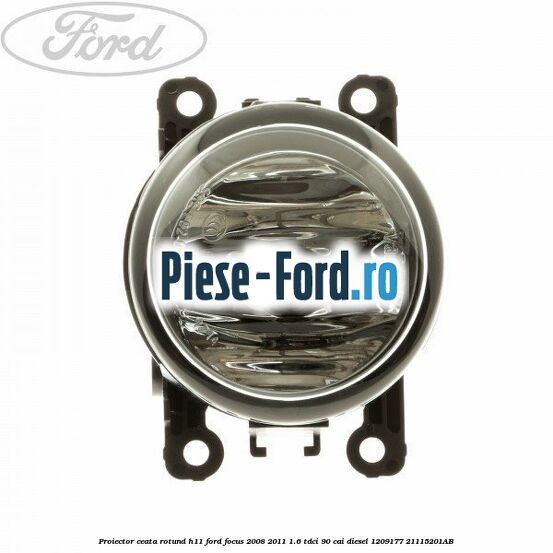 Proiector ceata rotund H11 Ford Focus 2008-2011 1.6 TDCi 90 cai #1EF663D997 Proiector ceata rotund H11 Ford Focus 2008-2011 1.6 TDCi 90 cai diesel #1EF663D997