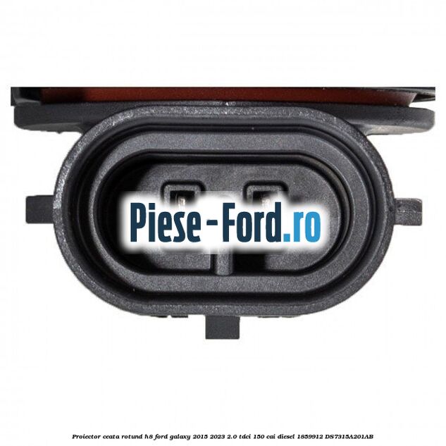 Proiector ceata rotund H8 Ford Galaxy 2015-2023 2.0 TDCi 150 cai diesel #7A99E2464F