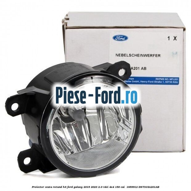 Proiector ceata rotund H8 Ford Galaxy 2015-2023 2.0 TDCi 4x4 150 cai  #F5121ABBFC