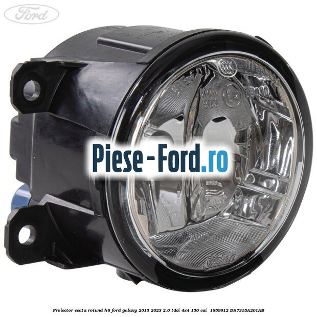 Proiector ceata rotund H8 Ford Galaxy 2015-2023 2.0 TDCi 4x4 150 cai  #F5121ABBFC