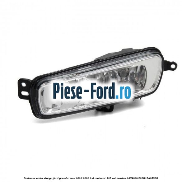 Proiector ceata stanga Ford Grand C-Max 2016-2020 1.0 EcoBoost 125 cai benzina #D44679F50F