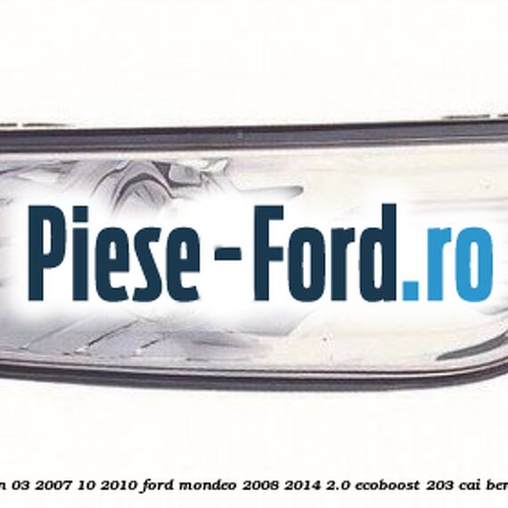Proiector ceata stanga H11 an 03/2007-10/2010 Ford Mondeo 2008-2014 2.0 EcoBoost 203 cai benzina #199AF75E1A