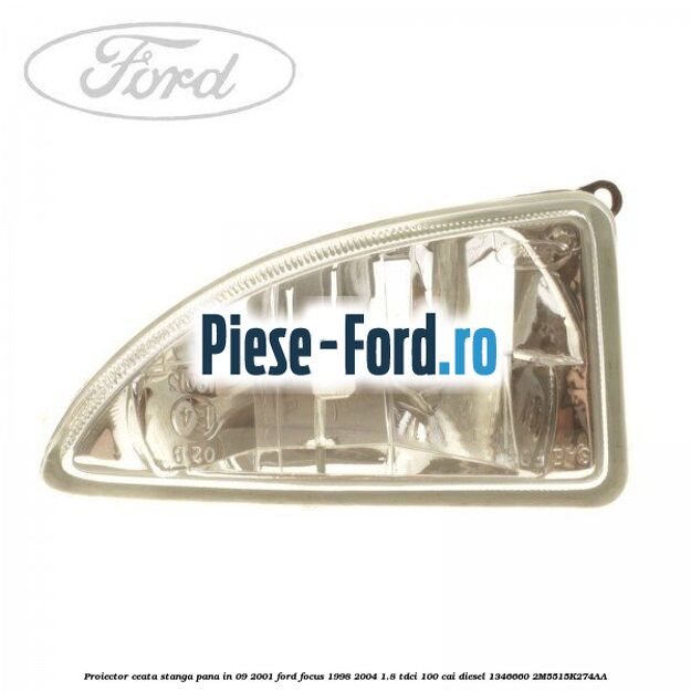Proiector ceata stanga pana in 09/2001 Ford Focus 1998-2004 1.8 TDCi 100 cai diesel #093DDA1666