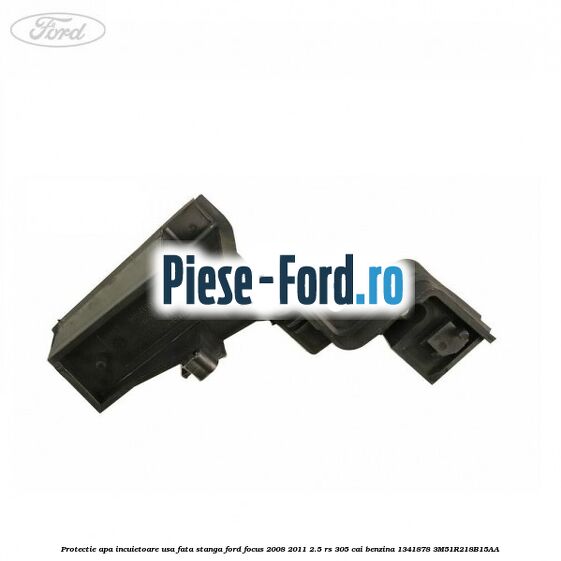 Protectie apa incuietoare usa fata stanga Ford Focus 2008-2011 2.5 RS 305 cai benzina