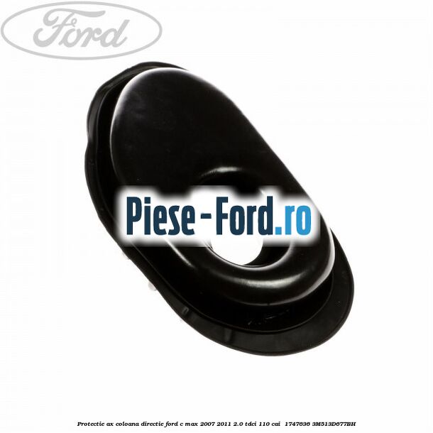 Protectie ax coloana directie Ford C-Max 2007-2011 2.0 TDCi 110 cai  #6B657A921E