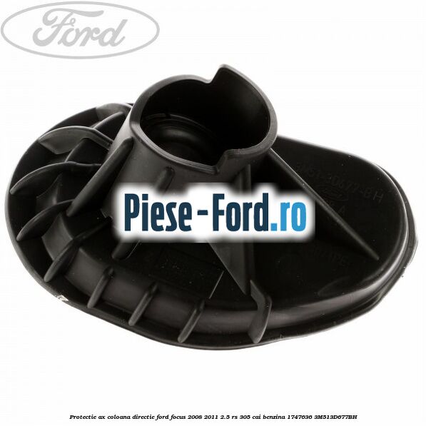 Protectie ax coloana directie Ford Focus 2008-2011 2.5 RS 305 cai benzina