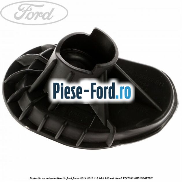 Protectie ax coloana directie Ford Focus 2014-2018 1.5 TDCi 120 cai diesel