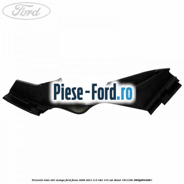 Protectie baie ulei stanga Ford Focus 2008-2011 2.0 TDCi 110 cai diesel #0D42E1AB5B