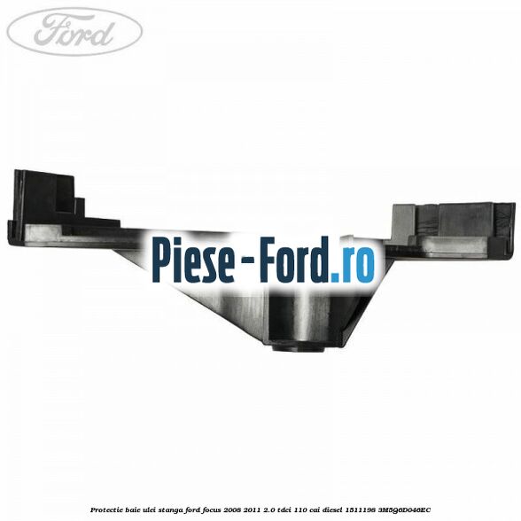 Protectie baie ulei stanga Ford Focus 2008-2011 2.0 TDCi 110 cai diesel #0D42E1AB5B