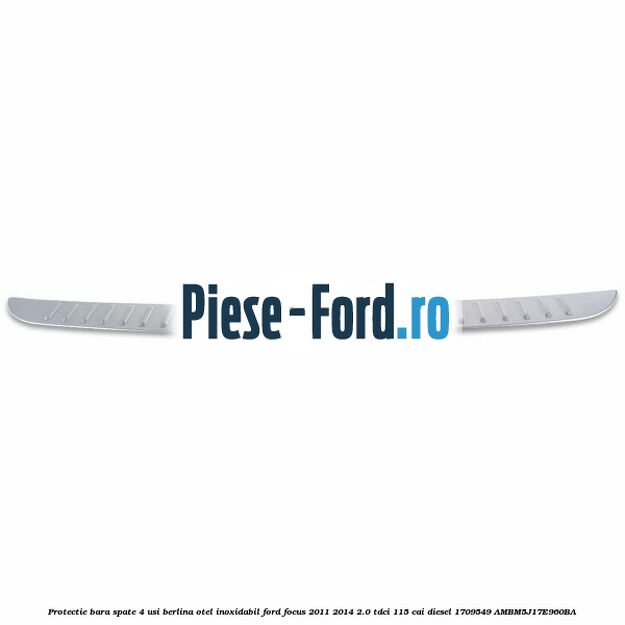 Protectie bara spate 4 usi berlina, otel inoxidabil Ford Focus 2011-2014 2.0 TDCi 115 cai diesel