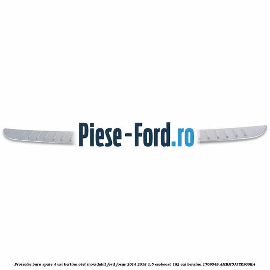 Protectie bara spate 4 usi berlina, otel inoxidabil Ford Focus 2014-2018 1.5 EcoBoost 182 cai benzina