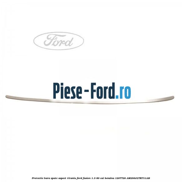 Protectie bara spate aspect titaniu Ford Fusion 1.3 60 cai #7C3E2BFC0C